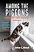Among the Pigeons by John L. Read