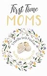 First Time Moms: ...