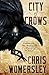 City Of Crows by Chris Womersley