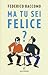 Ma tu sei felice?: Romanzo a due voci