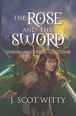 The Rose and the Sword (Hibernia Chronicles #3)