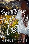 Something That Could Last by Ashley Cade