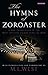 The Hymns of Zoroaster by Zoroaster