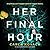 Her Final Hour (Detective Gina Harte, #2) by Carla Kovach