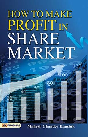 How to Make Profit in Share Market: Smart Strategies for Indian Retail Investors from Penny Stocks to Mutual Funds: A Guide for Beginners on How to Trade ... market strategies and Technical analysis) (Kindle Edition)
