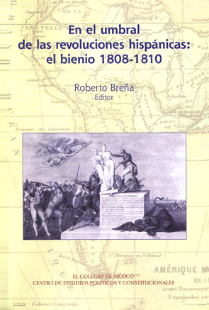 En el umbral de las revoluciones hispánicas:  El bienio 1808-1810