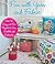 Fun with Yarn and Fabric: More Than 50 Easy and Fun Projects to Sew, Crochet