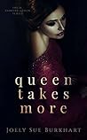 Queen Takes More by Joely Sue Burkhart