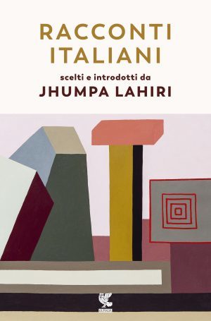 Racconti italiani. Scelti e introdotti da Jhumpa Lahiri