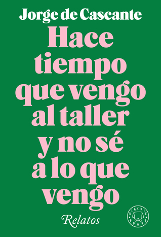 Hace tiempo que vengo al taller y no sé a lo que vengo (Hardcover)