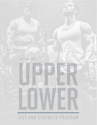 Jeff Nippard's UppeLower Size and Strength Program by Nippard, Jeff