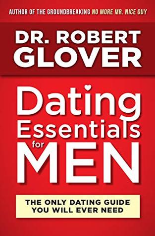 Dating Essentials for Men: The Only Dating Guide You Will Ever Need (Kindle Edition)