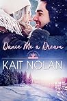 Dance Me A Dream by Kait Nolan