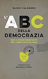 L’ABC della democrazia. Con il primo manifesto del liberalsocialismo