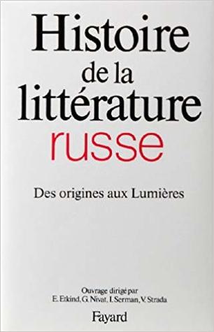 Histoire de la littérature russe: Des origines aux Lumières (Hardcover)