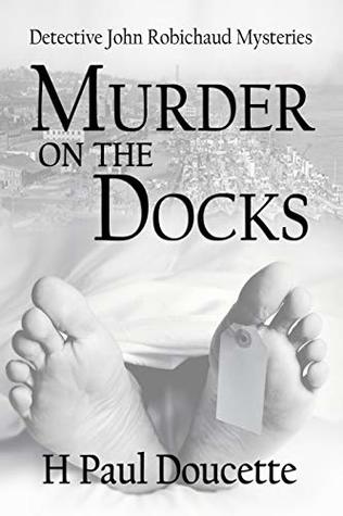 Murder on the Docks (Detective John Robichaud, #1)