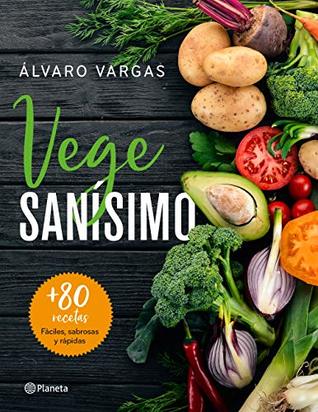 Vegesanísimo: Más de 80 recetas fáciles, sabrosas y rápidas (Prácticos) (Spanish Edition)