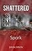 Shattered: Spark
