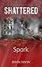 Shattered: Spark
