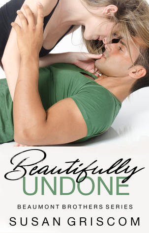 Beautifully Undone (The Beaumont Brothers, #3)