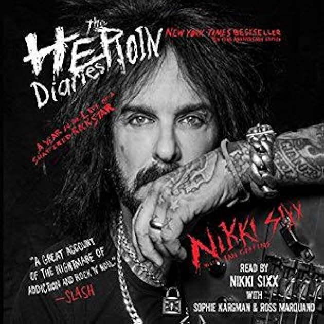 The Heroin Diaries: A Year In The Life Of A Shattered Rock Star