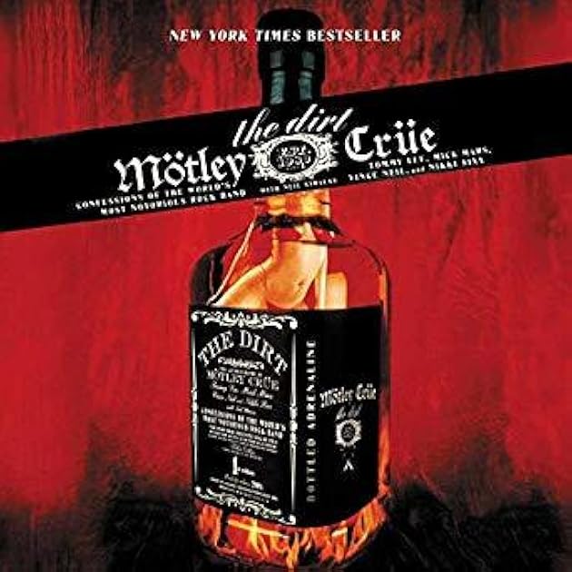 The Dirt: Confessions of the World's Most Notorious Rock Band