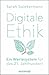 Digitale Ethik: Ein Wertesystem für das 21. Jahrhundert (German Edition)