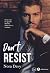 Don’t Resist by Nora  Davy