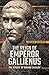 The Reign of Emperor Gallienus by Ilkka Syvänne The Reign of Emperor Gallienus by Ilkka Syvänne