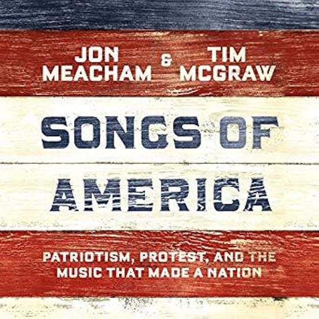 Songs of America: Patriotism, Protest, and the Music that Made a Nation