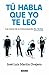 Tú habla, que yo te leo by José Luis Martín Ovejero
