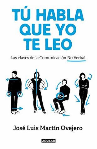 Tú habla, que yo te leo: Las claves de la comunicación no verbal (Spanish Edition)