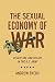 The Sexual Economy of War by Andrew Byers
