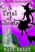 A Trial of Ghosts: A Supernatural Mystery