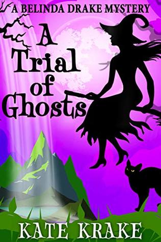 A Trial of Ghosts: A Supernatural Mystery (Witch Against Wicked, #3)