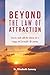 Beyond the Law of Attraction by Elizabeth  Conway