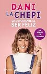 Lo importante es ser feliz (Spanish Edition)