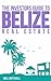 The Investors Guide to Belize Real Estate by William Mitchell