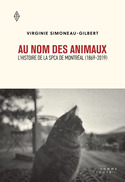 Au nom des animaux : l'histoire de la SPCA de Montréal (1869-2019)