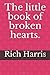 The little book of broken hearts. by Rich Harris