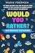 Would You Rather?: The "Wou...