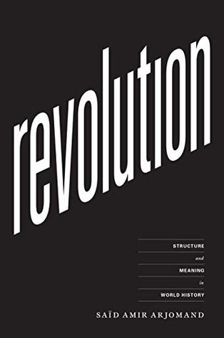 Revolution: Structure and Meaning in World History (Kindle Edition)