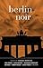 Berlin Noir (Akashic Noir) by Thomas Wörtche
