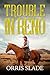 Trouble in Reno by Orris Slade