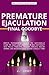 Premature Ejaculation Final Goodbye by J. Covey