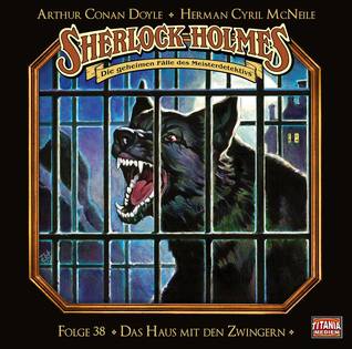 Sherlock Holmes 38: Das Haus mit den Zwingern