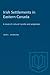 Irish Settlements in Eastern Canada: A study of cultural transfer and adaptation (Heritage)