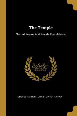 The Temple: Sacred Poems And Private Ejaculations