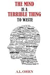 The Mind is a Terrible Thing to Waste