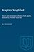 Graphics Simplified: How to plan and prepare effective charts, graphs, illustrations, and other visual aids (Heritage)